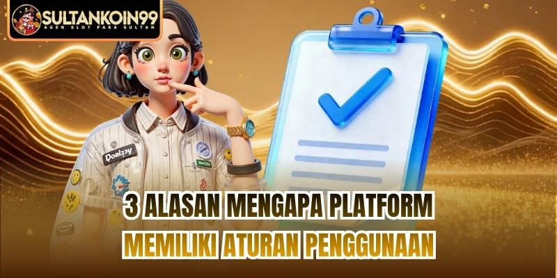 3 alasan mengapa platform memiliki aturan penggunaan