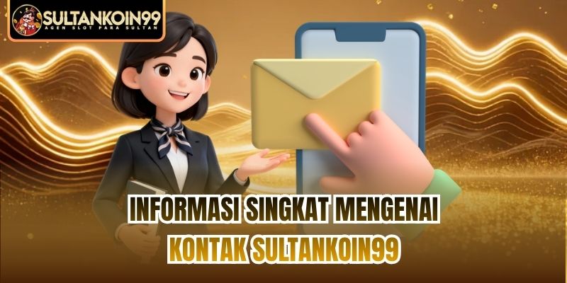 Informasi singkat mengenai kontak Sultankoin99