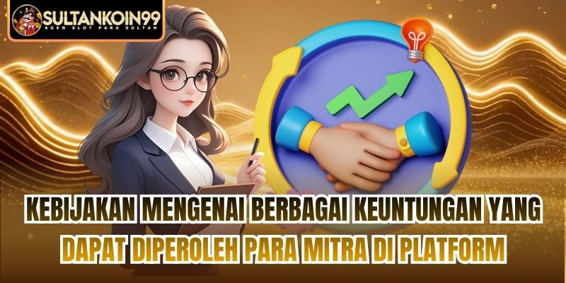 Kebijakan mengenai berbagai keuntungan yang dapat diperoleh para mitra di platform