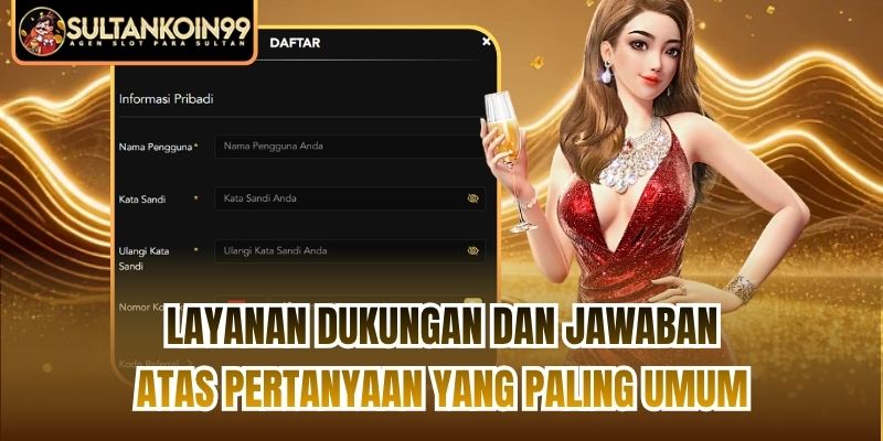 Layanan dukungan dan jawaban atas pertanyaan yang paling umum