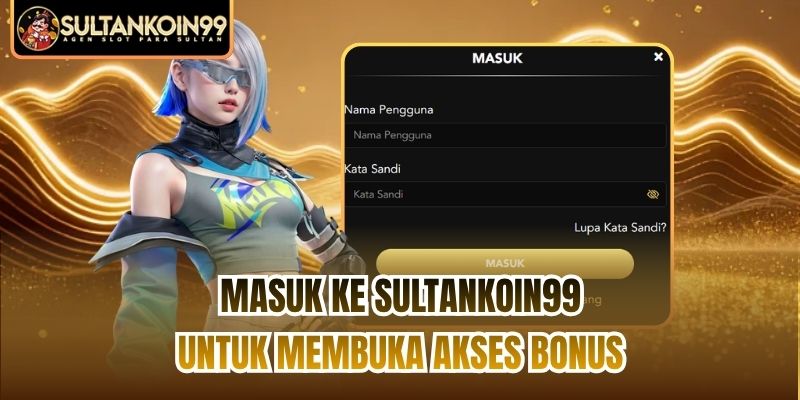 Masuk ke Sultankoin99 untuk Membuka Akses Bonus