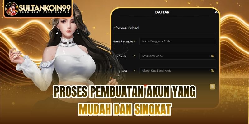 Proses Pembuatan Akun yang Mudah dan Singkat