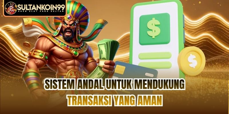 Sistem andal untuk mendukung transaksi yang aman