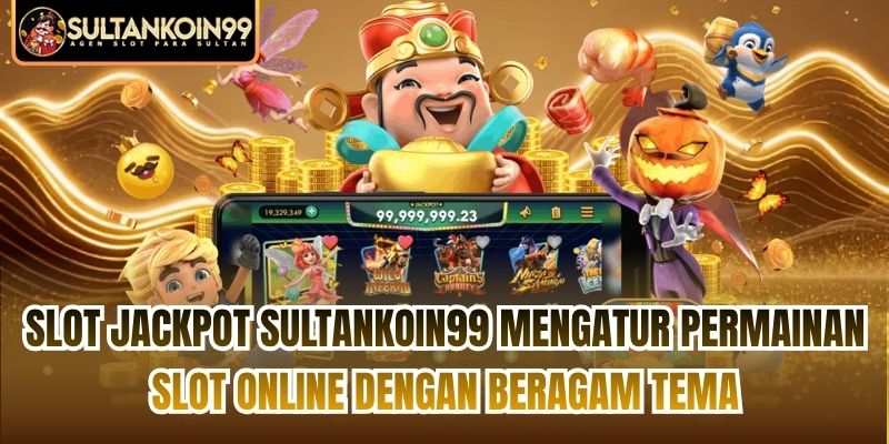 Slot Jackpot Sultankoin99 mengatur permainan slot online dengan beragam tema